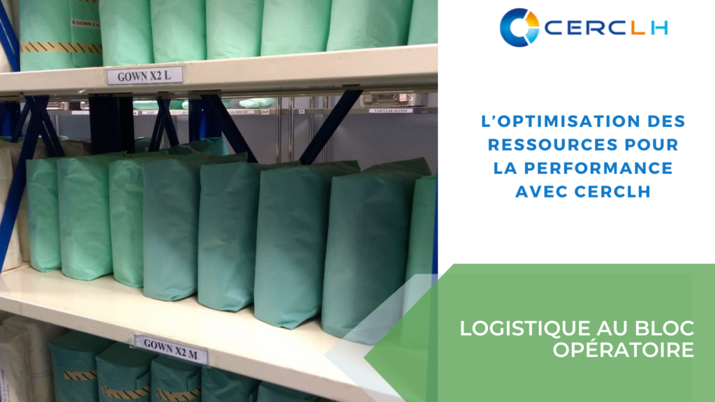 Logistique au bloc opératoire : L’optimisation des ressources pour la performance, avec CERCLH