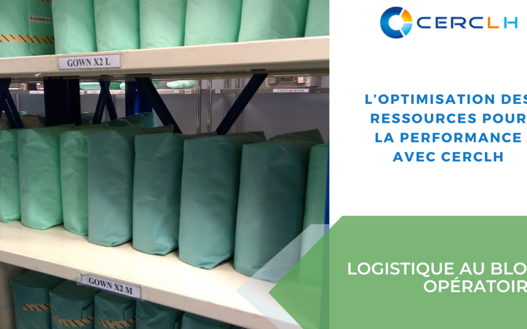 Logistique au bloc opératoire : L’optimisation des ressources pour la performance, avec CERCLH