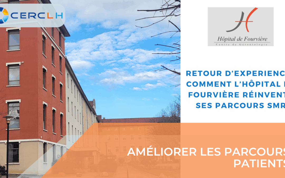 Réforme SMR : comment l’accompagnement CERCLH a permis à l’Hôpital de Fourvière de se réinventer