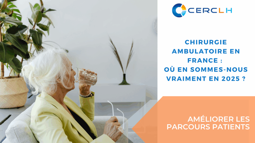 Chirurgie ambulatoire en France - Etat des lieux et pistes d'amélioration CERCLH