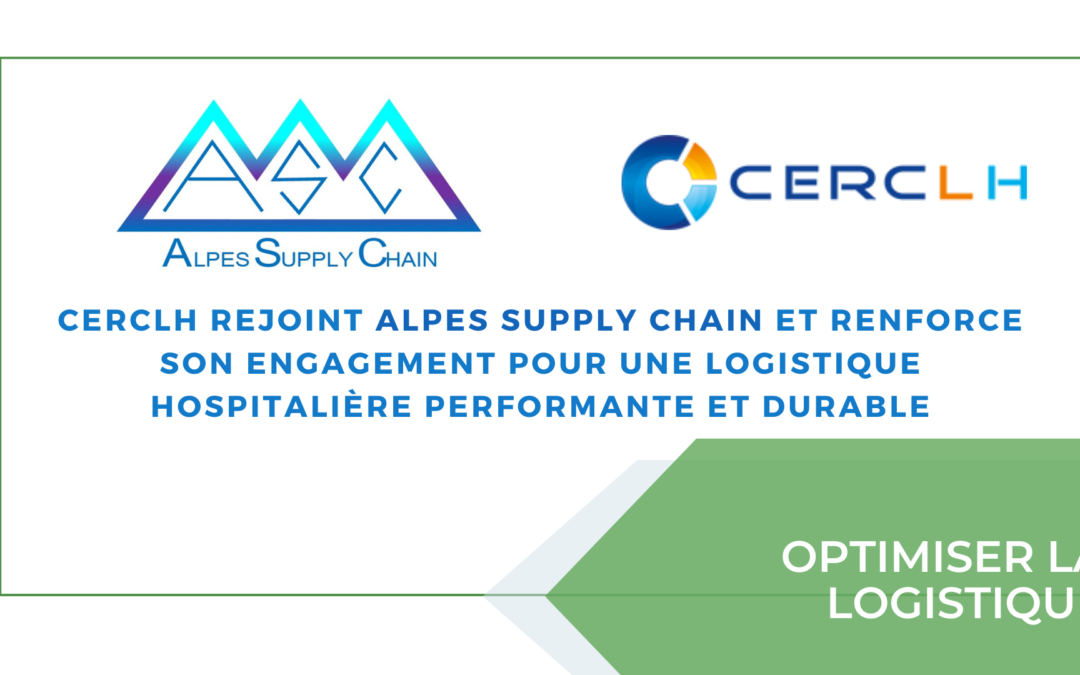 CERCLH rejoint Alpes Supply Chain et renforce son engagement pour une logistique hospitalière performante et durable